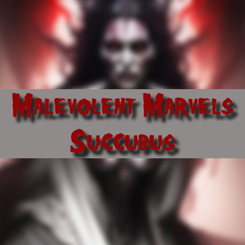 Malevolent Marvels: Succubus thumbnail thumbnail